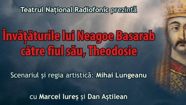 Audiție cu public – „Învăţăturile lui Neagoe Basarab către fiul său, Theodosie”