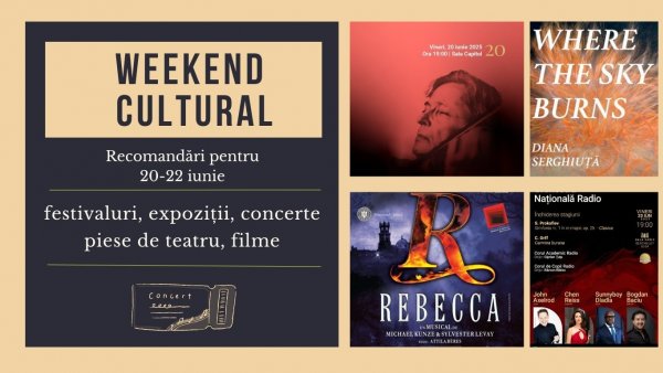 Weekend cultural - Recomandări pentru 20-22 iunie