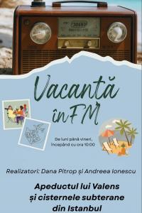 Vacanță în FM - Apeductul lui Valens și cisternele subterane din Istanbul | PODCAST