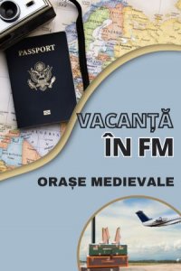 Vacanță în FM - Orașe medievale | PODCAST