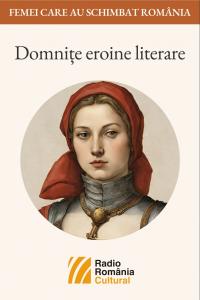 Domnițe eroine literare | PODCAST