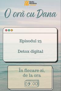 O oră cu Dana - Detox digital | PODCAST