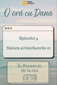 O oră cu Dana - Darul naturii | PODCAST
