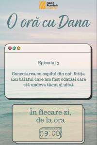 O oră cu Dana - Copilul din noi | PODCAST