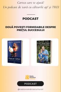 Două povești formidabile despre prețul succesului | PODCAST