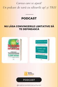 Nu lăsa convingerile limitative să te definească | PODCAST
