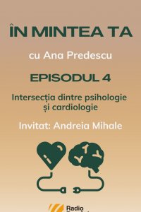 ÎN MINTEA TA - Episodul 4: Intersecția dintre psihologie și cardiologie | PODCAST