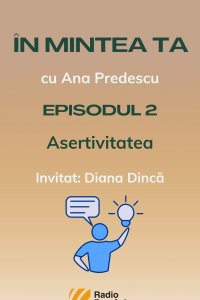 ÎN MINTEA TA  - Episodul 2: Asertivitatea | PODCAST