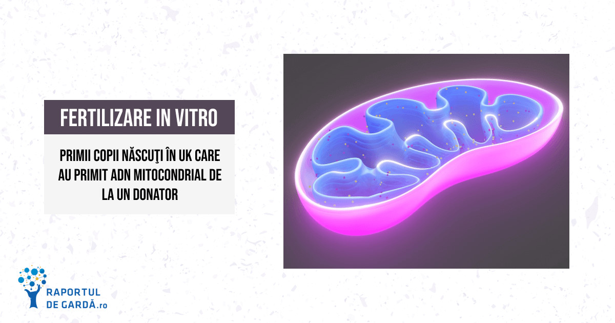 raportuldegarda.ro/nastere-primii-copii-uk-conceptie-adn-3-surse-preventie-boli-mitocondriale